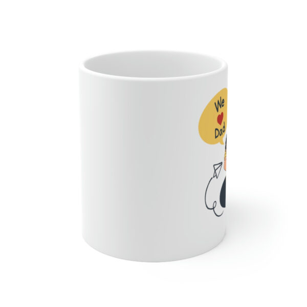 We Love Dad - White Ceramic Mug Cup 11 oz for Father - Image 2