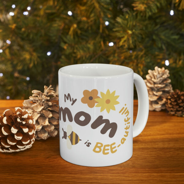 My Mom is Beautiful - White Ceramic Mug Cup 11 oz for Mother - Mothers day gift