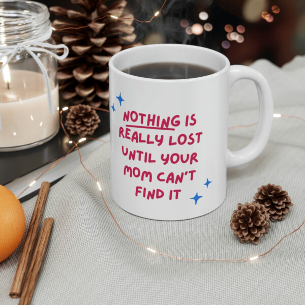 Mom Find Everything – White Ceramic Mug Cup 11 oz for Mother – Mothers day gift