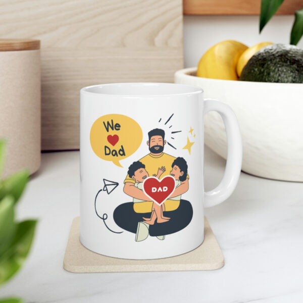 We Love Dad - White Ceramic Mug Cup 11 oz for Father - Fathers day gift