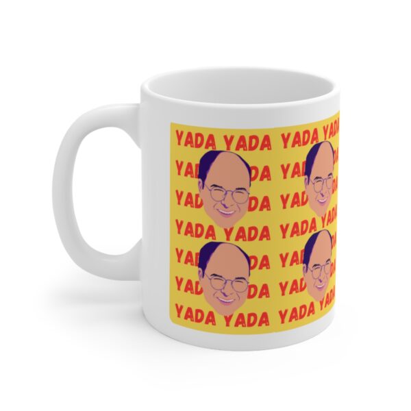 Yada Yada Yada – White Ceramic Mug Cup 11 oz Gift for Seinfeld George Costanza Fans - Image 3