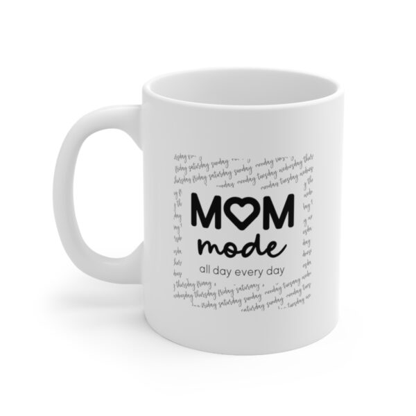 Mom Mode All Day Everyday – White Ceramic Mug Cup 11 oz for Mother – Mothers day gift