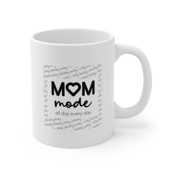 Mom Mode All Day Everyday – White Ceramic Mug Cup 11 oz for Mother – Mothers day gift - Image 3