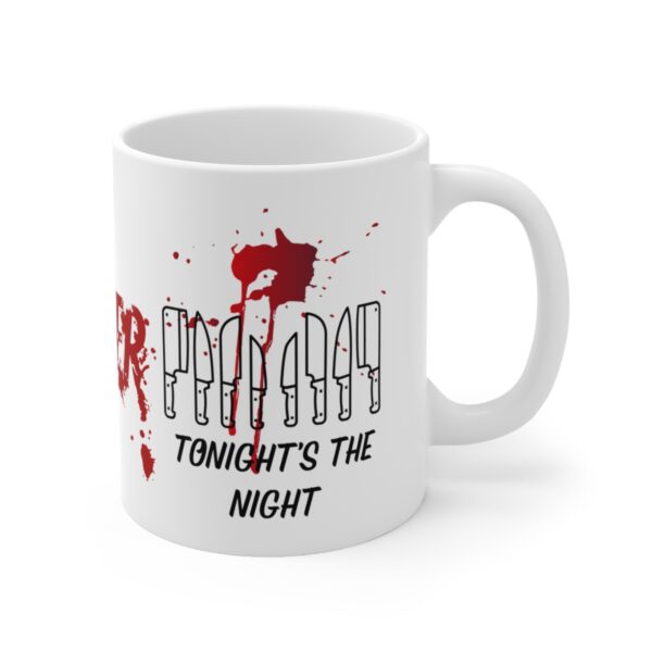 Tonights the Night - Dexter – White Ceramic Mug Cup 11 oz Gift for Dexter Fans