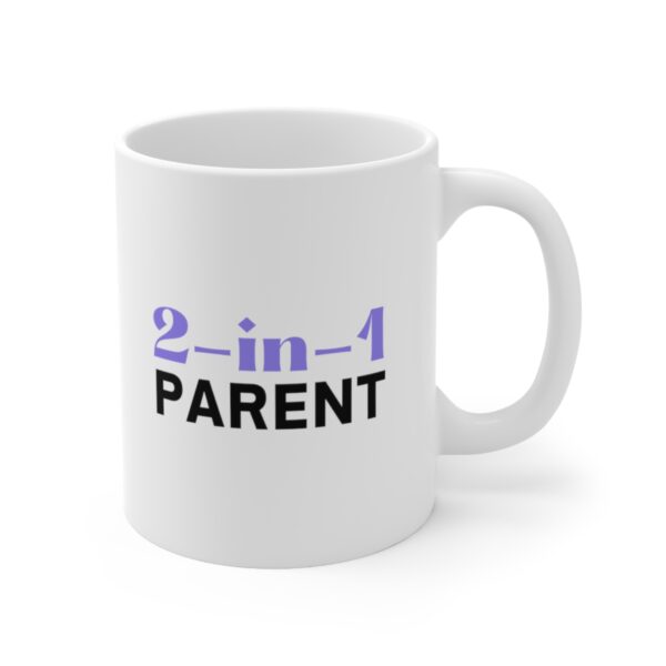 Two in One Parent Both Mom and Dad – White Ceramic Mug Cup 11 oz for Mother – Mothers day gift