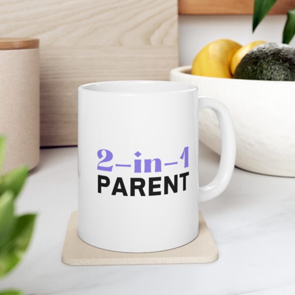 Two in One Parent Both Mom and Dad – White Ceramic Mug Cup 11 oz for Mother – Mothers day gift - Image 7