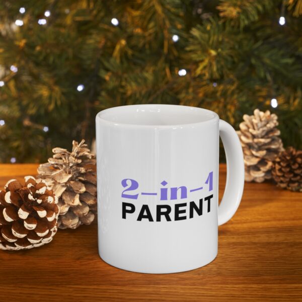 Two in One Parent Both Mom and Dad – White Ceramic Mug Cup 11 oz for Mother – Mothers day gift - Image 9