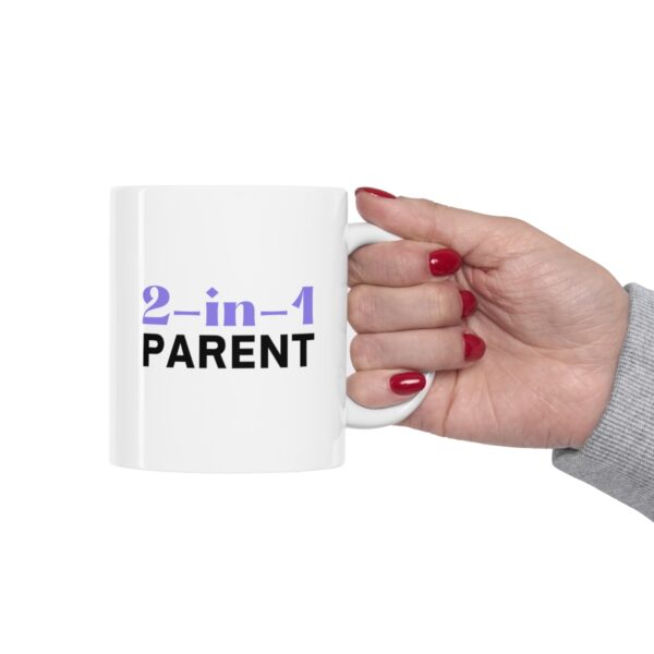 Two in One Parent Both Mom and Dad – White Ceramic Mug Cup 11 oz for Mother – Mothers day gift - Image 12