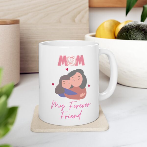 Mom My Best Friend Forever – White Ceramic Mug Cup 11 oz for Mother – Mothers day gift - Image 7