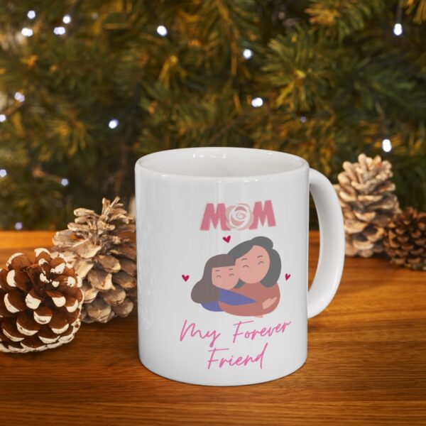 Mom My Best Friend Forever – White Ceramic Mug Cup 11 oz for Mother – Mothers day gift - Image 9