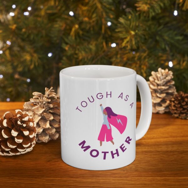 Tough as a Mother – White Ceramic Mug Cup 11 oz for Mother – Mothers day gift - Image 9