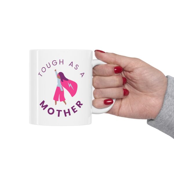 Tough as a Mother – White Ceramic Mug Cup 11 oz for Mother – Mothers day gift - Image 12