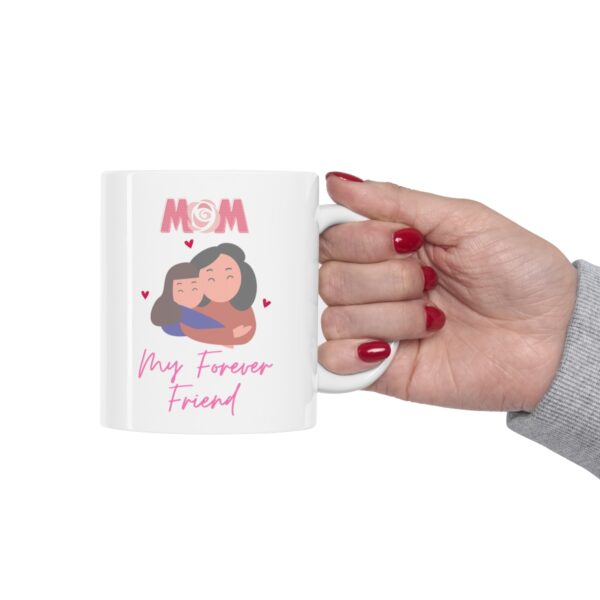 Mom My Best Friend Forever – White Ceramic Mug Cup 11 oz for Mother – Mothers day gift - Image 12