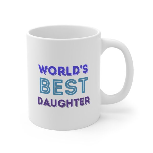 Worlds Best Daughter Ever – White Ceramic Mug Cup 11 oz for Daughter