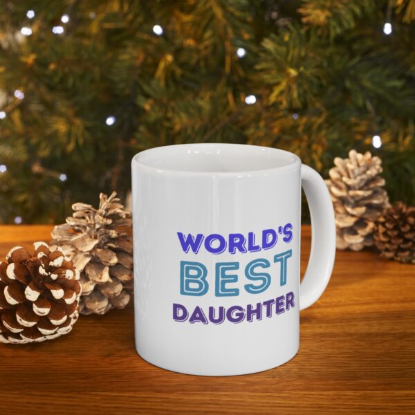 Worlds Best Daughter Ever – White Ceramic Mug Cup 11 oz for Daughter - Image 9