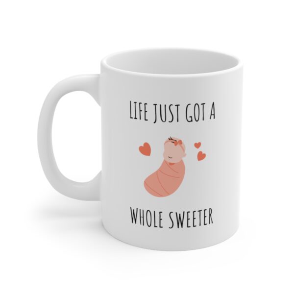 Life Got Sweeter - Loved Beyond Measure – White Ceramic Mug Cup 11 oz Gift for New Parents - Image 3