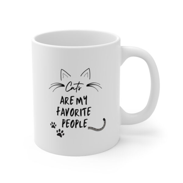 Cat are my favorite people – Cat Morning White Ceramic Mug Cup 11 oz Gift for Cat Lovers