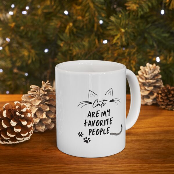 Cat are my favorite people – Cat Morning White Ceramic Mug Cup 11 oz Gift for Cat Lovers - Image 9