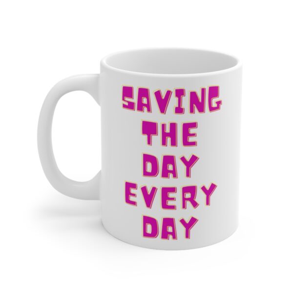 Super Mom Saving the Day Everyday– White Ceramic Mug Cup 11 oz for Mother – Mothers day gift - Image 3