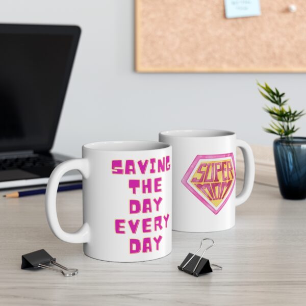 Super Mom Saving the Day Everyday– White Ceramic Mug Cup 11 oz for Mother – Mothers day gift - Image 5