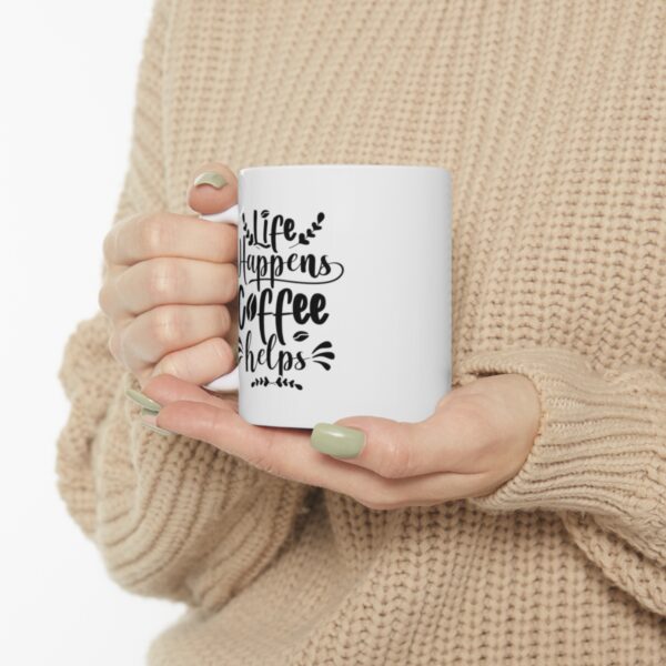 Coffee is best medicine - Life Happens Coffee Help – White Ceramic Mug Cup 11 oz Gift for Coffee Lovers - Image 10