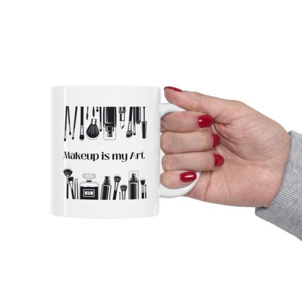 Makeup is my art - Face is my Canvas – White Ceramic Mug Cup 11 oz Gift for Makeup Artist - Image 12