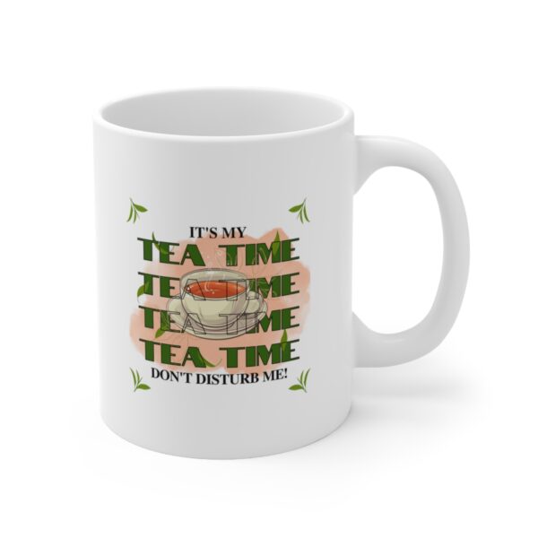 Its my tea time - I am a tea person – White Ceramic Mug Cup 11 oz Gift for Tea Lovers