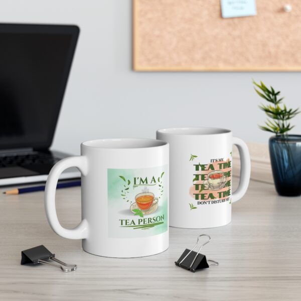 Its my tea time - I am a tea person – White Ceramic Mug Cup 11 oz Gift for Tea Lovers - Image 5