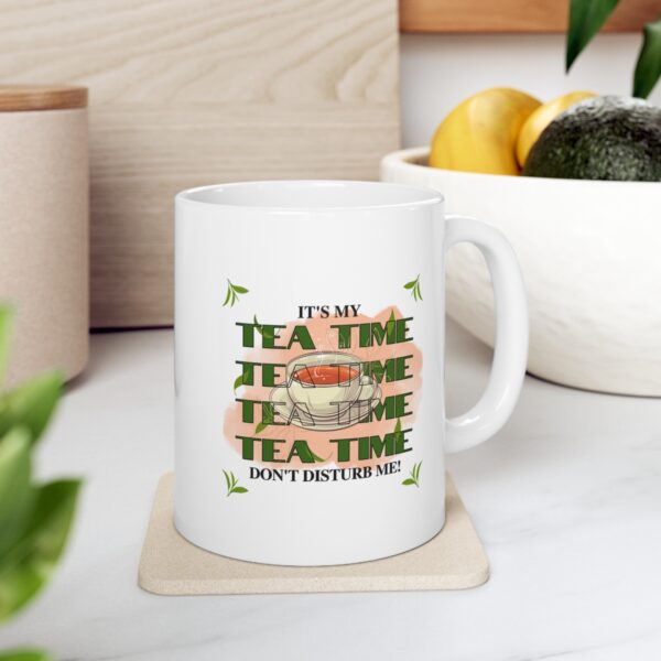 Its my tea time - I am a tea person – White Ceramic Mug Cup 11 oz Gift for Tea Lovers - Image 7