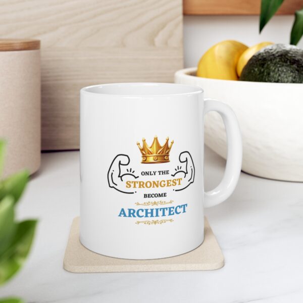 Only the Strongest become Architect – White Ceramic Mug Cup 11 oz Gift for Architects - Image 7