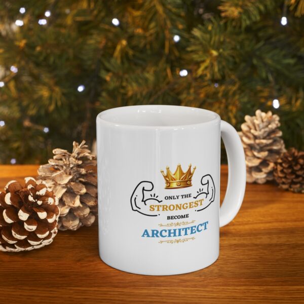 Only the Strongest become Architect – White Ceramic Mug Cup 11 oz Gift for Architects - Image 9