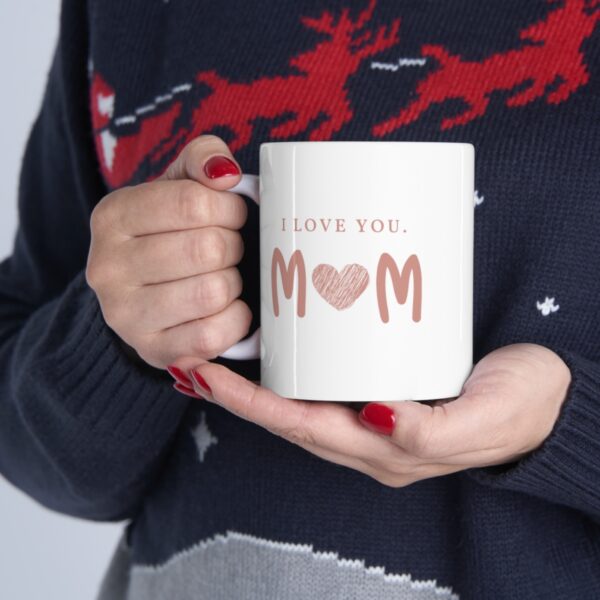 All Because of You - I love You Mom– White Ceramic Mug Cup 11 oz for Mother – Mothers day gift - Image 11