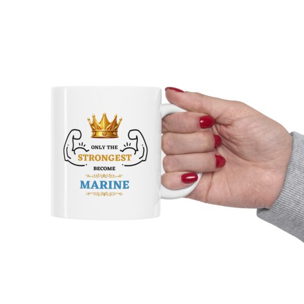 Only the Strongest become Marine – White Ceramic Mug Cup 11 oz Gift for Marines - Image 12