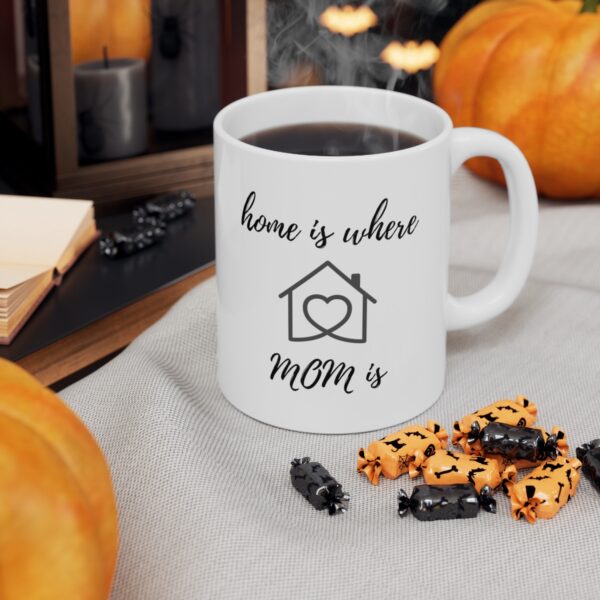 Home is where Mom is – White Ceramic Mug Cup 11 oz for Mother – Mothers day gift - Image 6