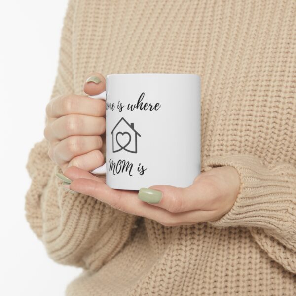 Home is where Mom is – White Ceramic Mug Cup 11 oz for Mother – Mothers day gift - Image 10