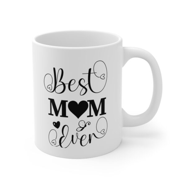 Best Mom Ever – White Ceramic Mug Cup 11 oz for Mother – Mothers day gift