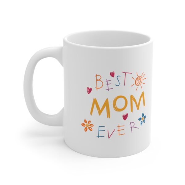 Best Mom Ever – White Ceramic Mug Cup 11 oz for Mother – Mothers day gift - Image 3