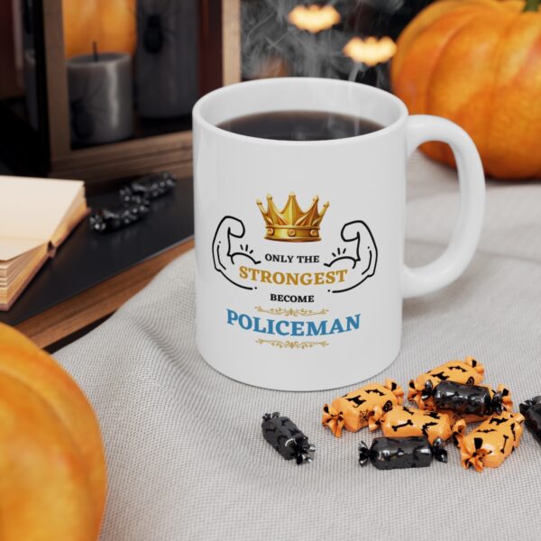 Only the Strongest become Policeman – White Ceramic Mug Cup 11 oz Gift for Policeman - Image 6