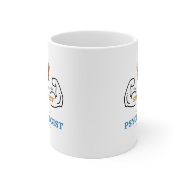 Only the Strongest become Psychologist – White Ceramic Mug Cup 11 oz Gift for Psychologist - Image 2