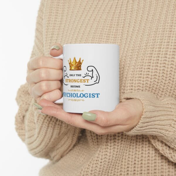 Only the Strongest become Psychologist – White Ceramic Mug Cup 11 oz Gift for Psychologist - Image 10