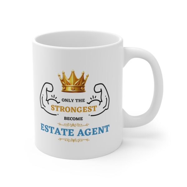 Only the Strongest become Estate Agent – White Ceramic Mug Cup 11 oz Gift for Estate Agent