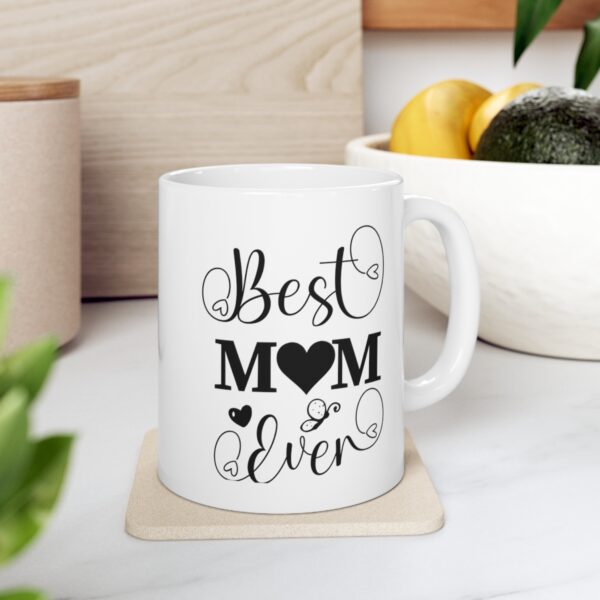 Best Mom Ever – White Ceramic Mug Cup 11 oz for Mother – Mothers day gift - Image 7