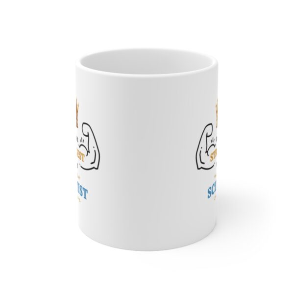 Only the Strongest become Scientist – White Ceramic Mug Cup 11 oz Gift for Scientist - Image 2