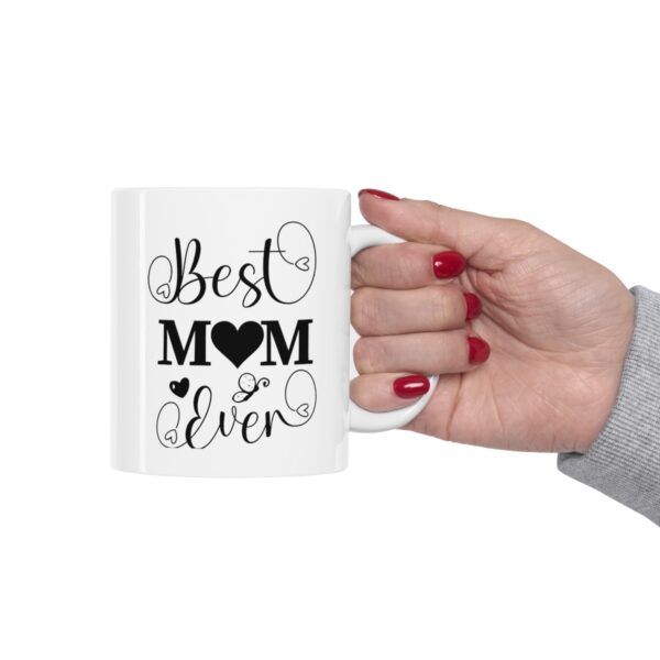 Best Mom Ever – White Ceramic Mug Cup 11 oz for Mother – Mothers day gift - Image 12