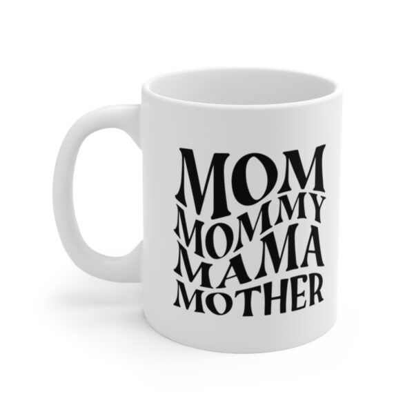 Mom Mommy Mama – White Ceramic Mug Cup 11 oz for Mother – Mothers day gift - Image 3