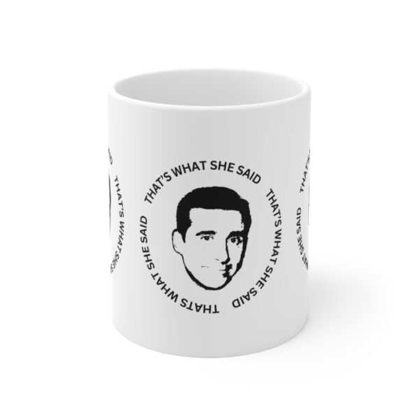 The Office - Thats what she said  – White Ceramic Mug Cup 11 oz Gift - Image 2