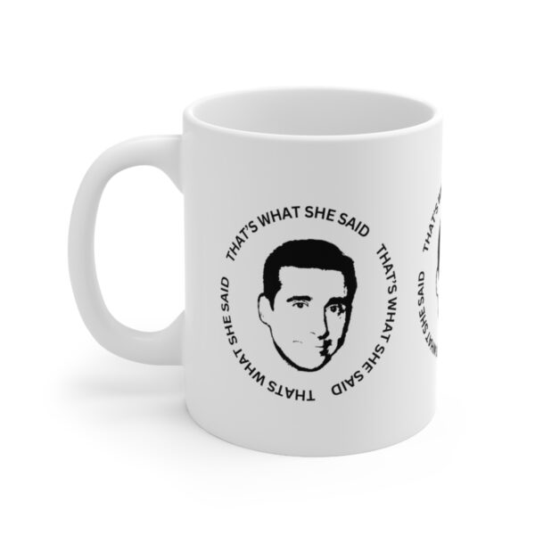 The Office - Thats what she said  – White Ceramic Mug Cup 11 oz Gift - Image 3