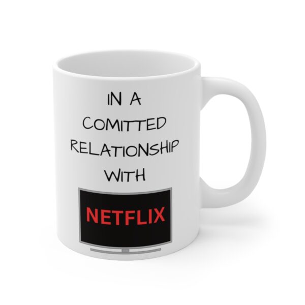 In a Relation with Netflix – White Ceramic Mug Cup 11 oz Gift for Netflix Lovers