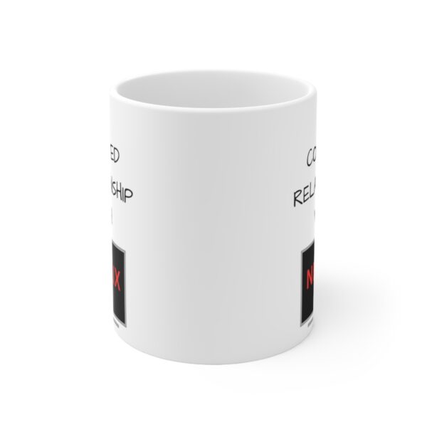 In a Relation with Netflix – White Ceramic Mug Cup 11 oz Gift for Netflix Lovers - Image 2